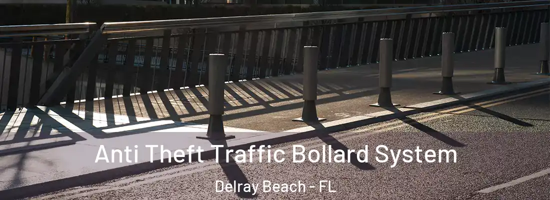  Anti Theft Traffic Bollard System Delray Beach - FL