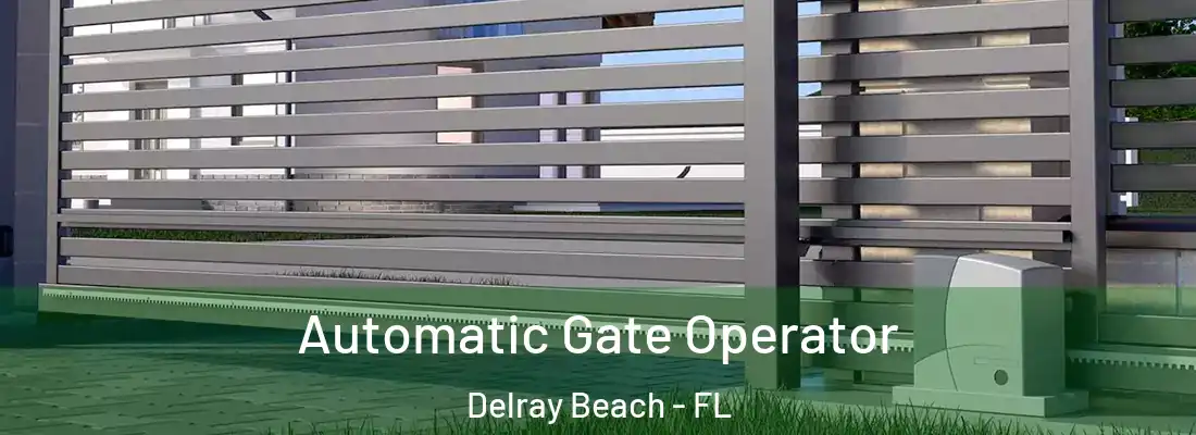  Automatic Gate Operator Delray Beach - FL