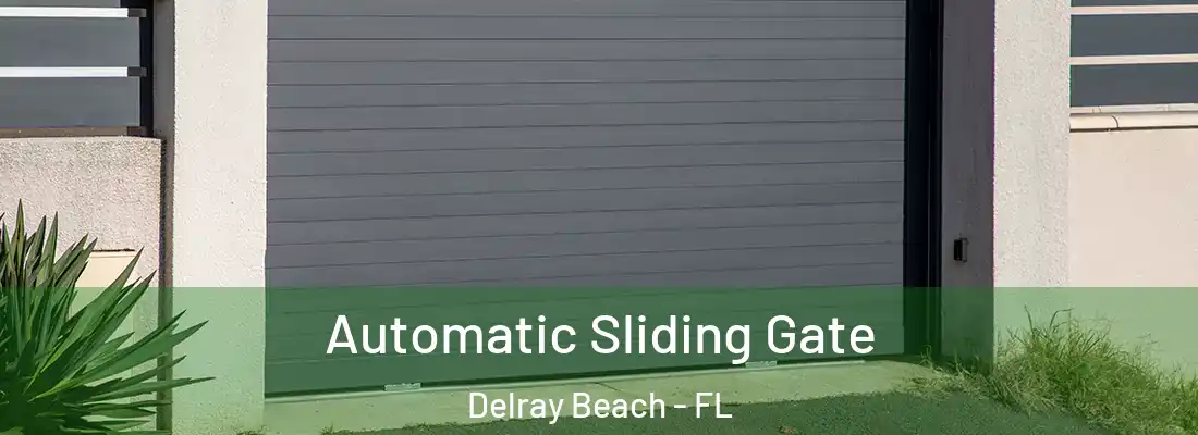  Automatic Sliding Gate Delray Beach - FL