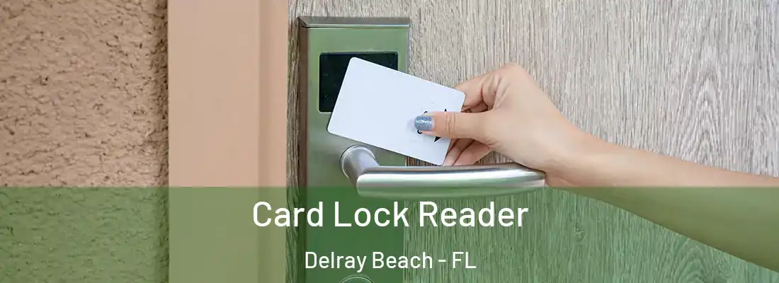  Card Lock Reader Delray Beach - FL