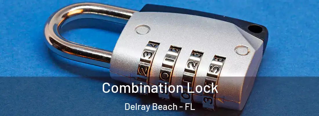  Combination Lock Delray Beach - FL