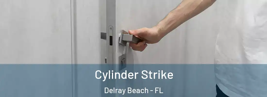  Cylinder Strike Delray Beach - FL