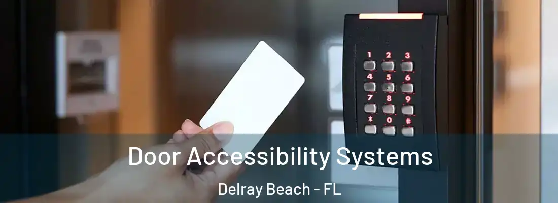  Door Accessibility Systems Delray Beach - FL