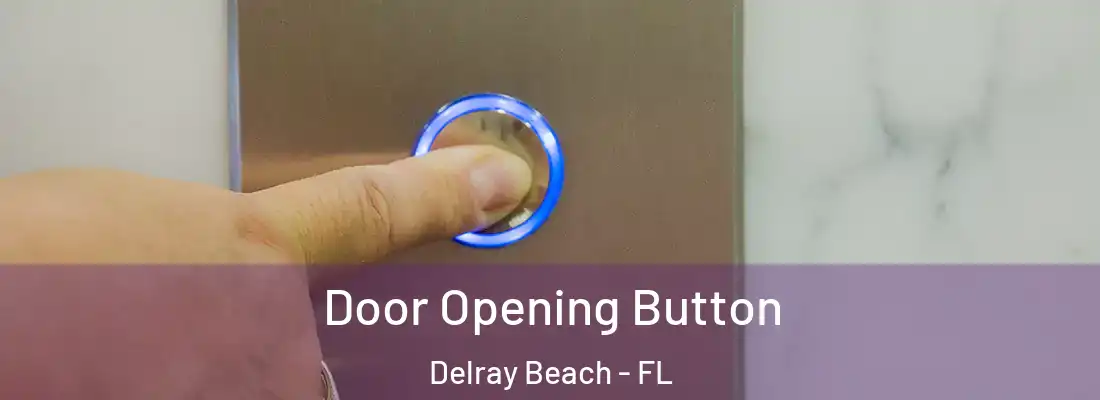  Door Opening Button Delray Beach - FL