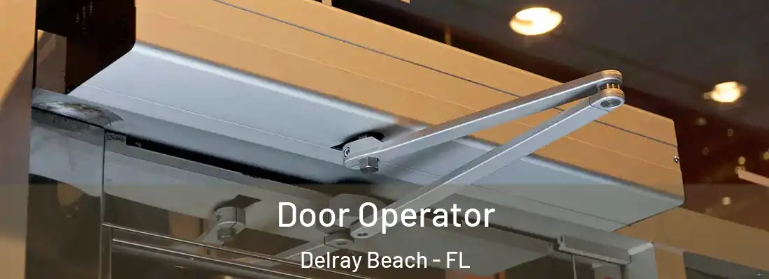  Door Operator Delray Beach - FL