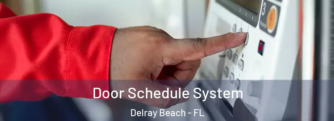  Door Schedule System Delray Beach - FL
