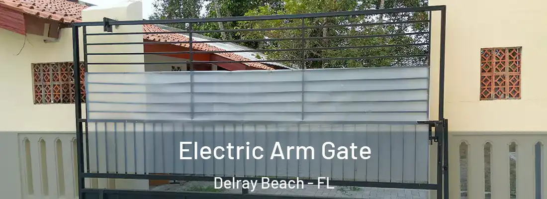  Electric Arm Gate Delray Beach - FL