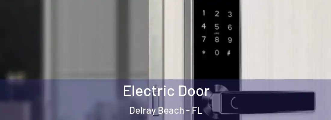 Electric Door Delray Beach - FL