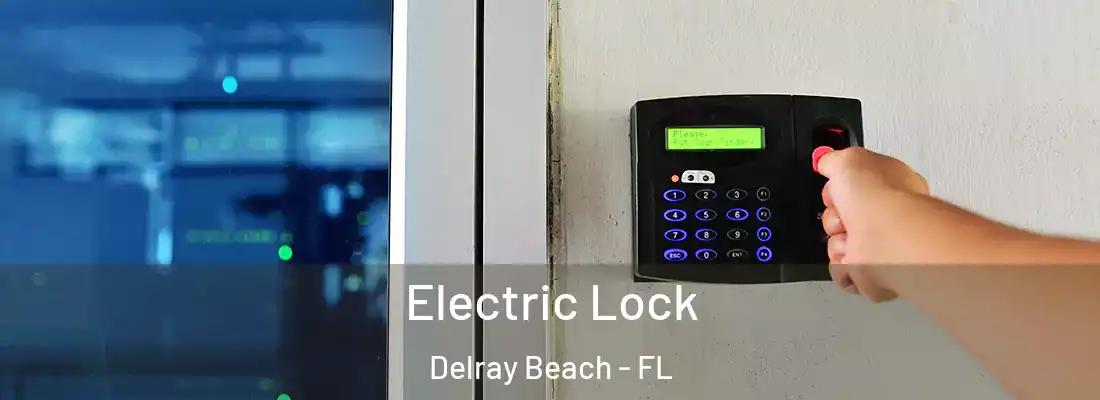  Electric Lock Delray Beach - FL