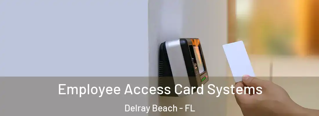  Employee Access Card Systems Delray Beach - FL