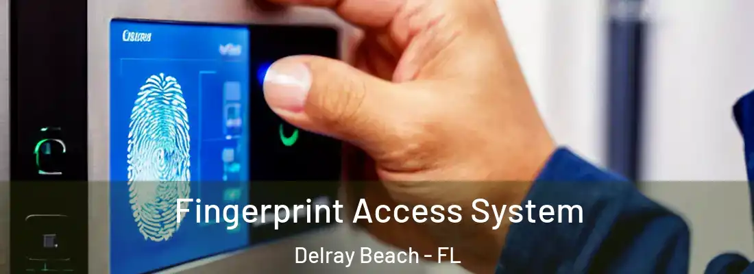  Fingerprint Access System Delray Beach - FL