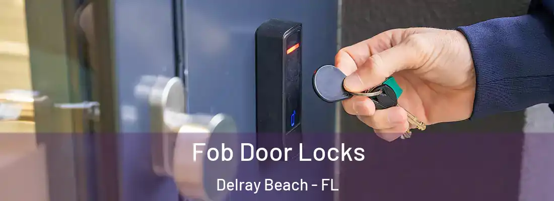  Fob Door Locks Delray Beach - FL
