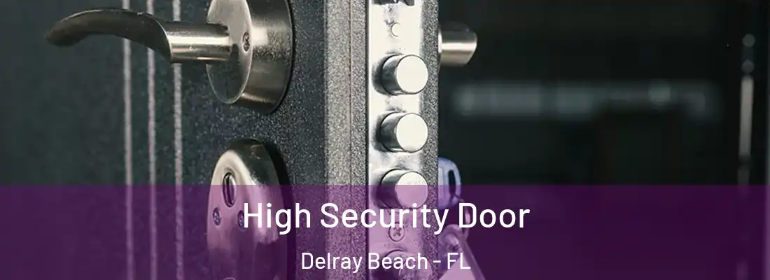  High Security Door Delray Beach - FL