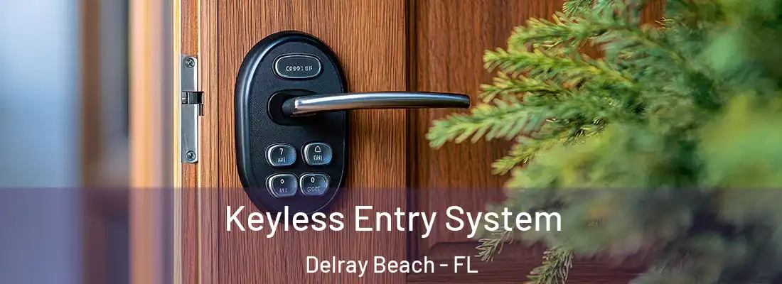  Keyless Entry System Delray Beach - FL