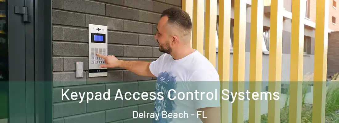  Keypad Access Control Systems Delray Beach - FL