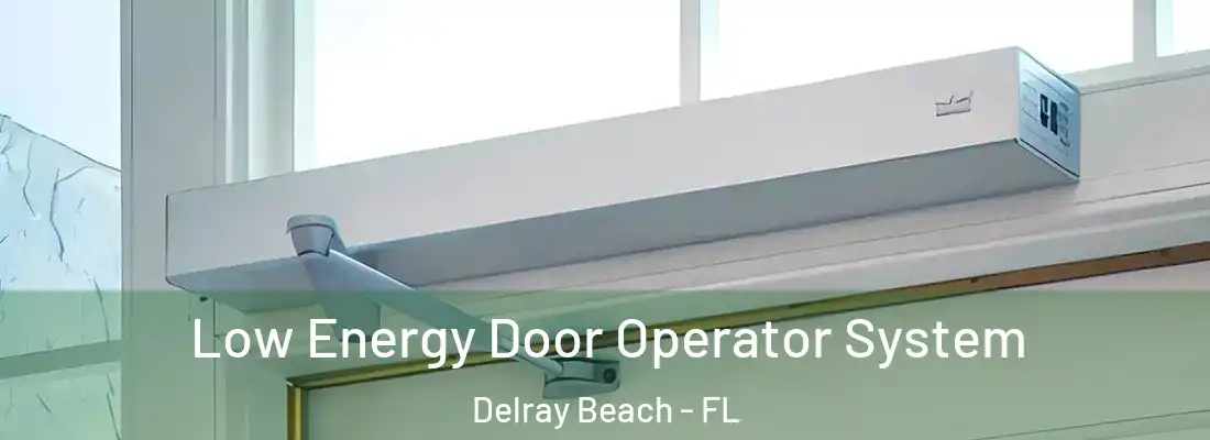  Low Energy Door Operator System Delray Beach - FL