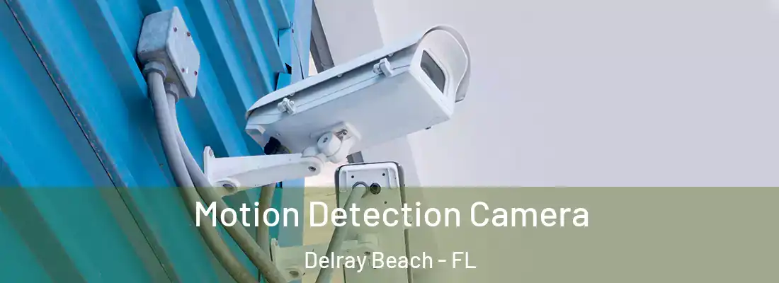  Motion Detection Camera Delray Beach - FL