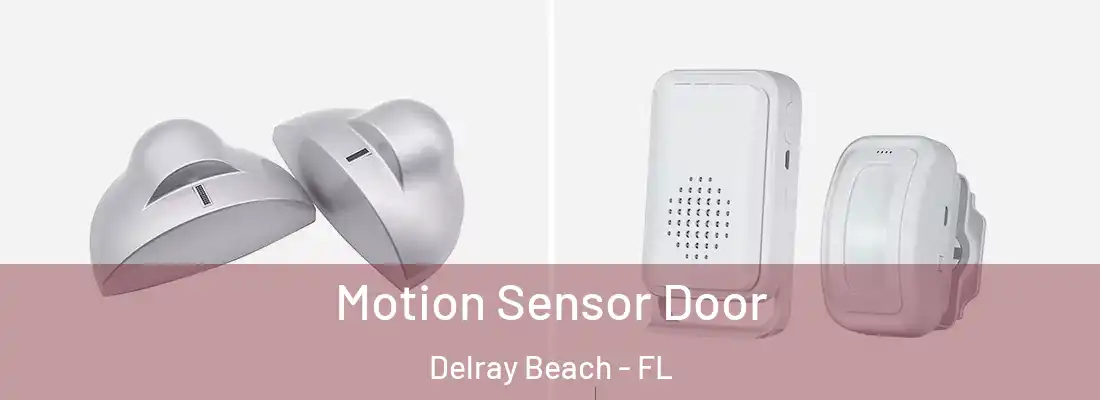  Motion Sensor Door Delray Beach - FL