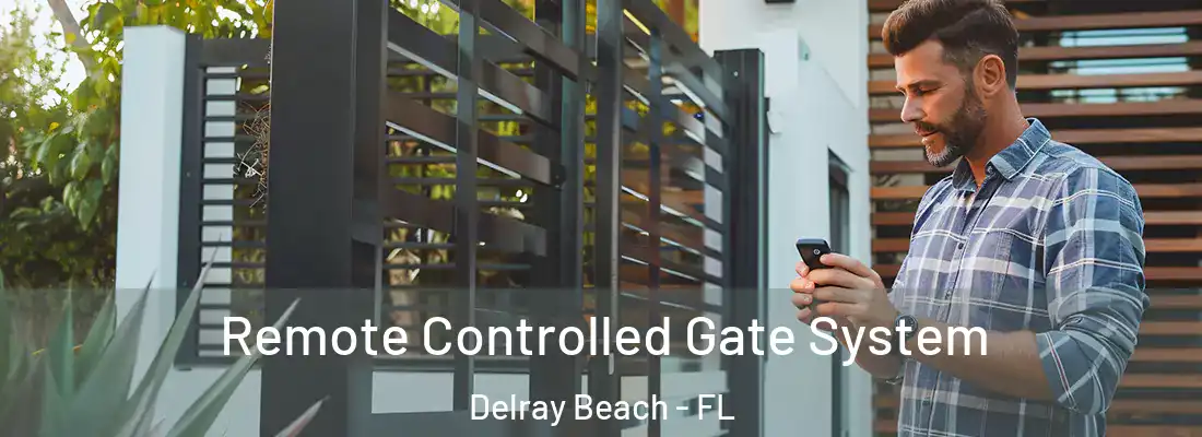  Remote Controlled Gate System Delray Beach - FL