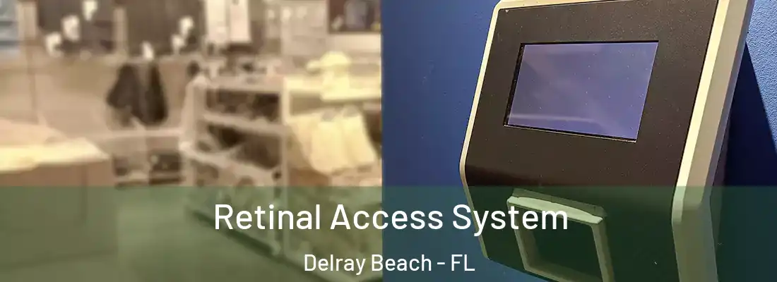  Retinal Access System Delray Beach - FL