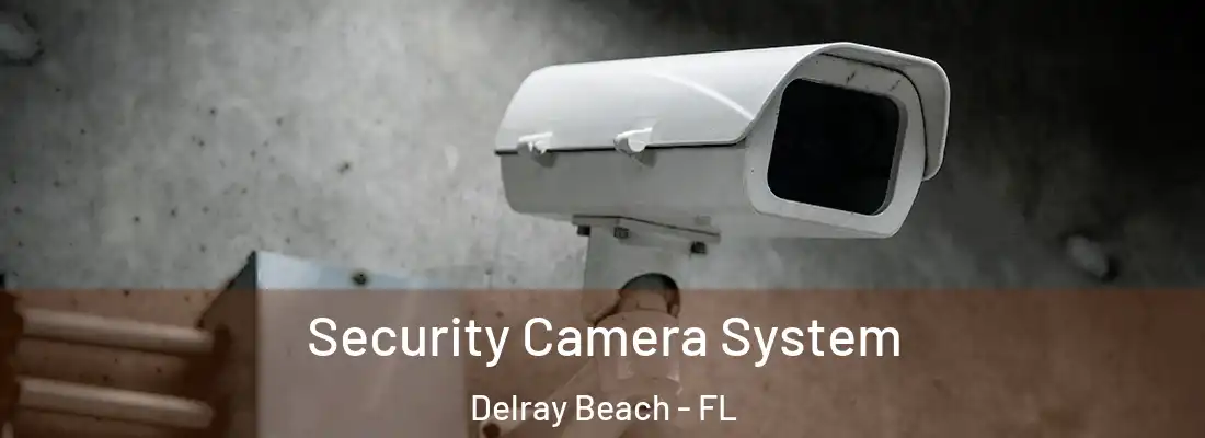  Security Camera System Delray Beach - FL