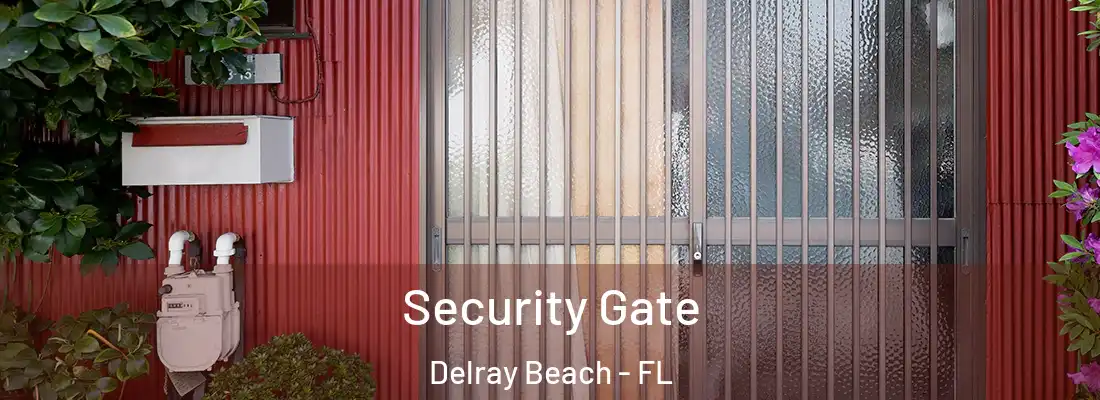  Security Gate Delray Beach - FL