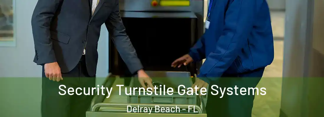  Security Turnstile Gate Systems Delray Beach - FL